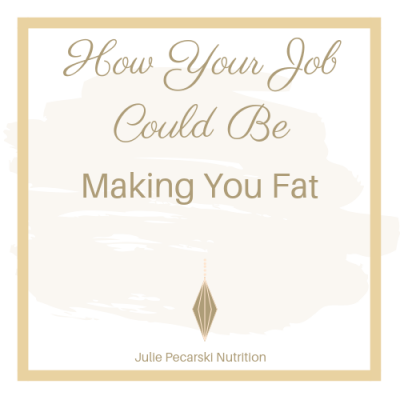 How Your Job Could Be Making You Fat